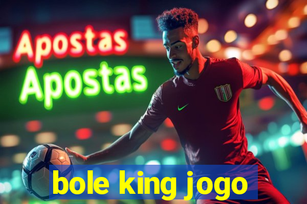 bole king jogo